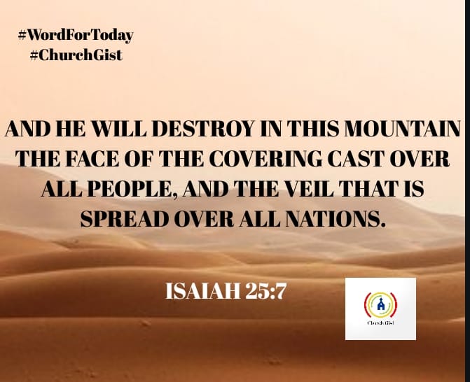 WORD For Today                                    Isaiah 25:7